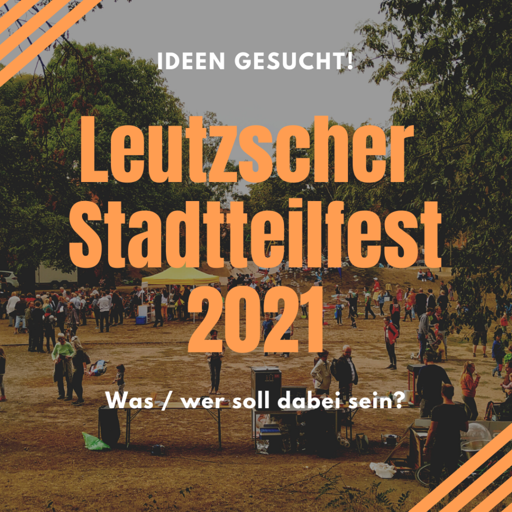 Aufruf zur Ideensuche vor dem Hintergrund eines Bildes vom Leutzscher Stadtteilfest 2019.